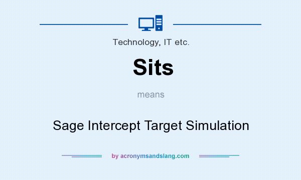 What does Sits mean? It stands for Sage Intercept Target Simulation