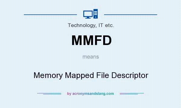 What does MMFD mean? It stands for Memory Mapped File Descriptor