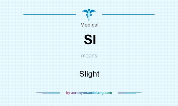 What does Sl mean? It stands for Slight