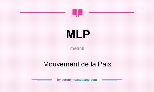 What does MLP mean? It stands for Mouvement de la Paix