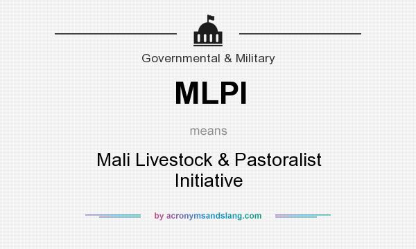 What does MLPI mean? It stands for Mali Livestock & Pastoralist Initiative
