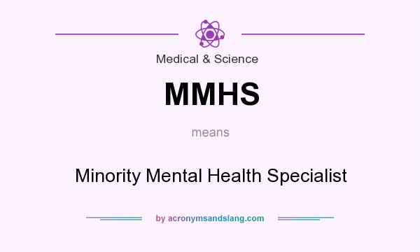 What does MMHS mean? It stands for Minority Mental Health Specialist