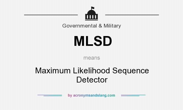 What does MLSD mean? It stands for Maximum Likelihood Sequence Detector