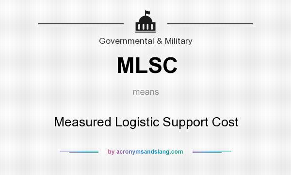 What does MLSC mean? It stands for Measured Logistic Support Cost