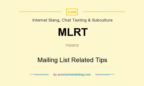 What does MLRT mean? It stands for Mailing List Related Tips
