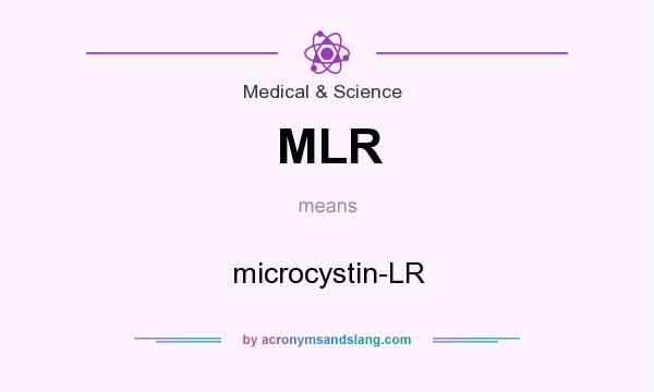 What does MLR mean? It stands for microcystin-LR