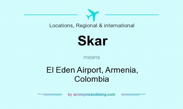 What does Skar mean? It stands for El Eden Airport, Armenia, Colombia