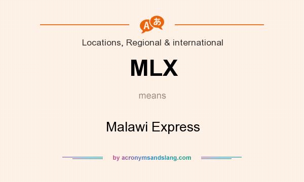 What does MLX mean? It stands for Malawi Express