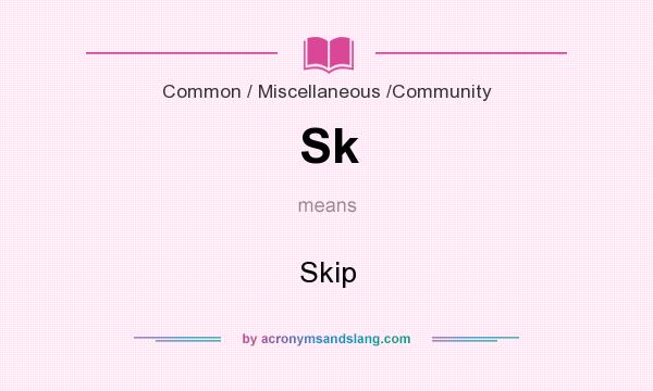 What does Sk mean? It stands for Skip