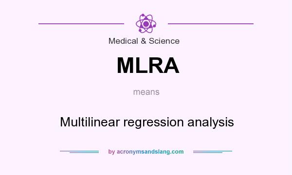What does MLRA mean? It stands for Multilinear regression analysis