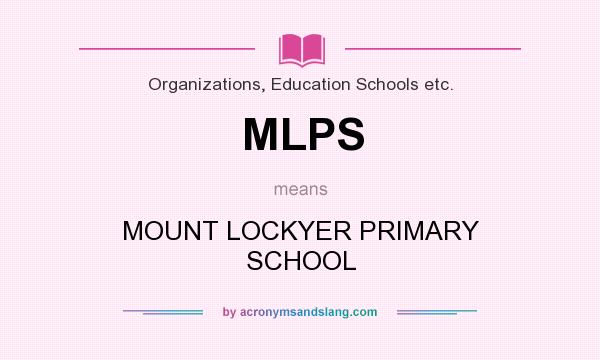 What does MLPS mean? It stands for MOUNT LOCKYER PRIMARY SCHOOL