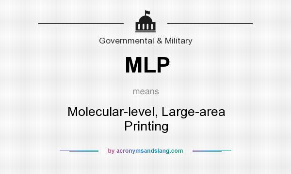 What does MLP mean? It stands for Molecular-level, Large-area Printing