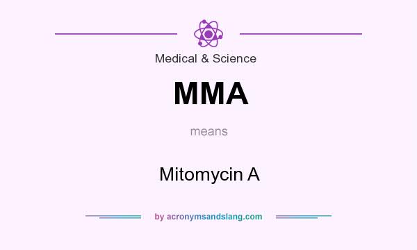 What does MMA mean? It stands for Mitomycin A