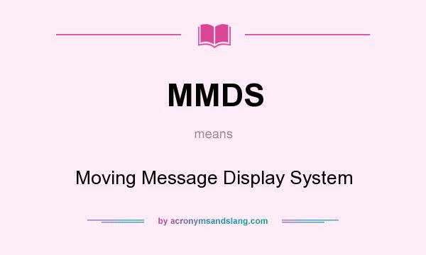 What does MMDS mean? It stands for Moving Message Display System