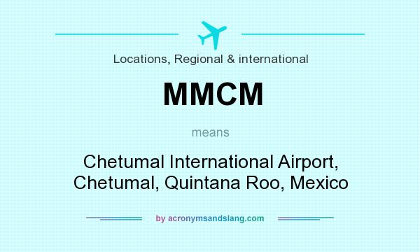 What does MMCM mean? It stands for Chetumal International Airport, Chetumal, Quintana Roo, Mexico
