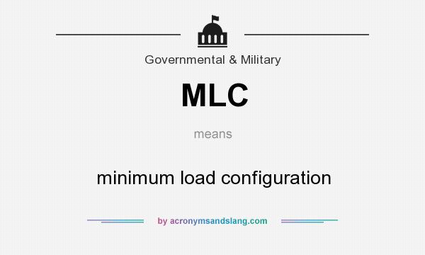 What does MLC mean? It stands for minimum load configuration