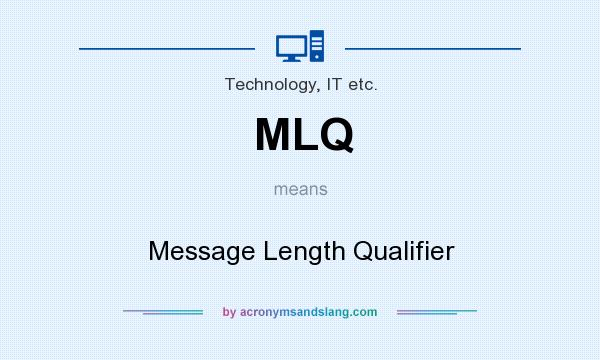 What does MLQ mean? It stands for Message Length Qualifier