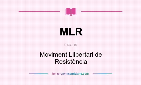 What does MLR mean? It stands for Moviment Llibertari de Resistència