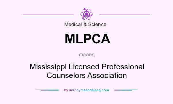 What does MLPCA mean? It stands for Mississippi Licensed Professional Counselors Association