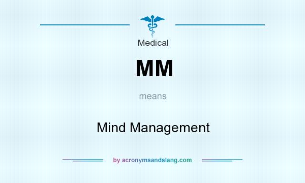 What does MM mean? It stands for Mind Management