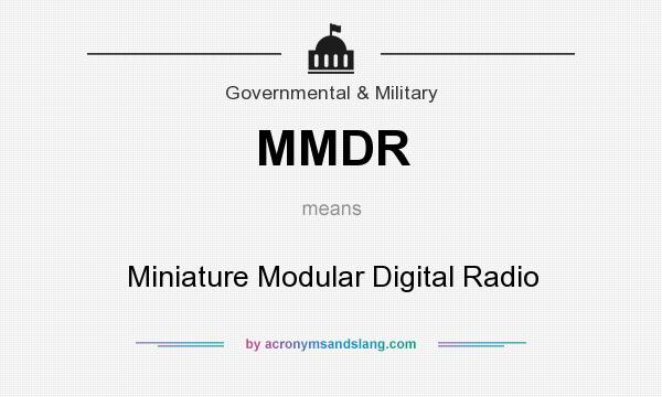 What does MMDR mean? It stands for Miniature Modular Digital Radio