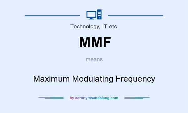 What does MMF mean? It stands for Maximum Modulating Frequency