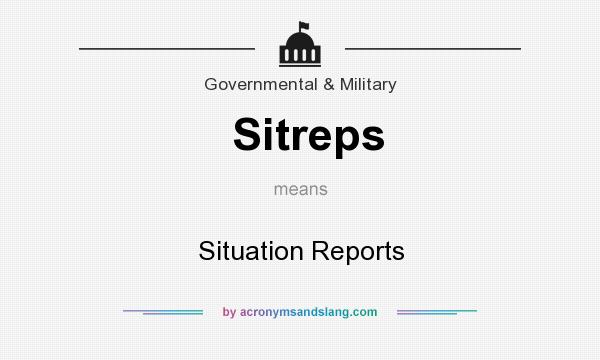 What does Sitreps mean? It stands for Situation Reports