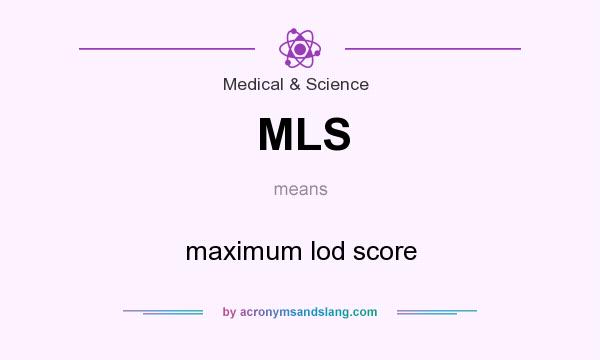 What does MLS mean? It stands for maximum lod score