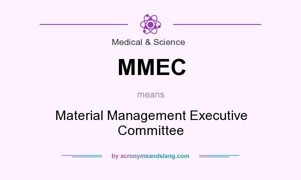 What does MMEC mean? It stands for Material Management Executive Committee