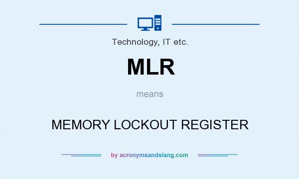 What does MLR mean? It stands for MEMORY LOCKOUT REGISTER