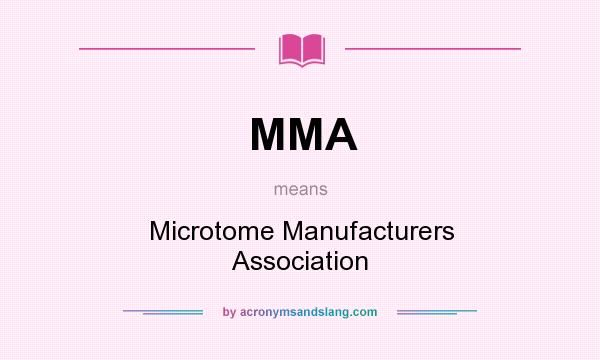 What does MMA mean? It stands for Microtome Manufacturers Association