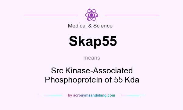 What does Skap55 mean? It stands for Src Kinase-Associated Phosphoprotein of 55 Kda