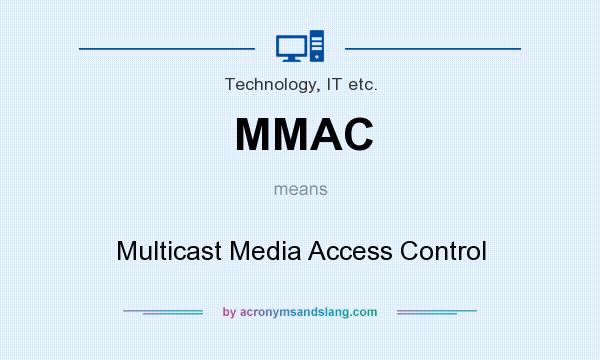 What does MMAC mean? It stands for Multicast Media Access Control