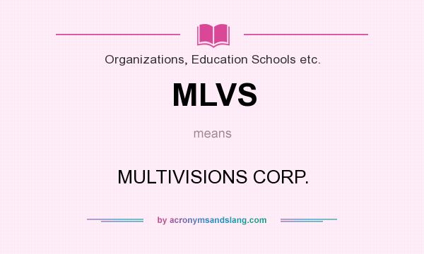 What does MLVS mean? It stands for MULTIVISIONS CORP.
