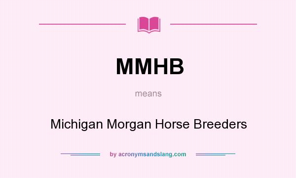 What does MMHB mean? It stands for Michigan Morgan Horse Breeders