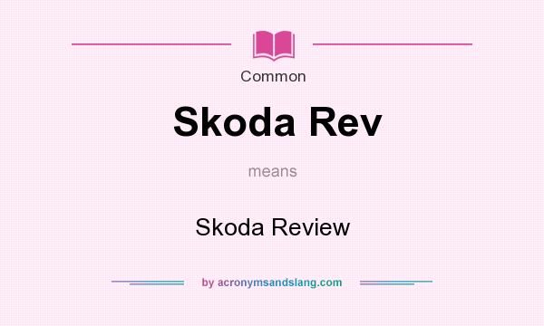 What does Skoda Rev mean? It stands for Skoda Review