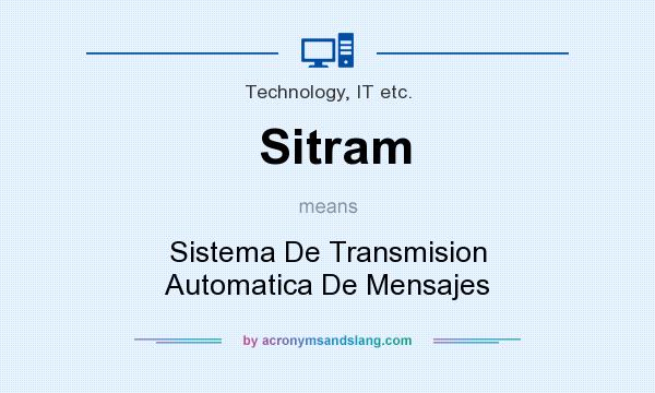 What does Sitram mean? It stands for Sistema De Transmision Automatica De Mensajes