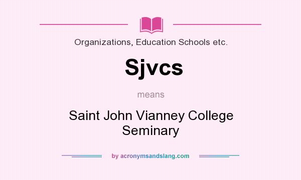 What does Sjvcs mean? It stands for Saint John Vianney College Seminary