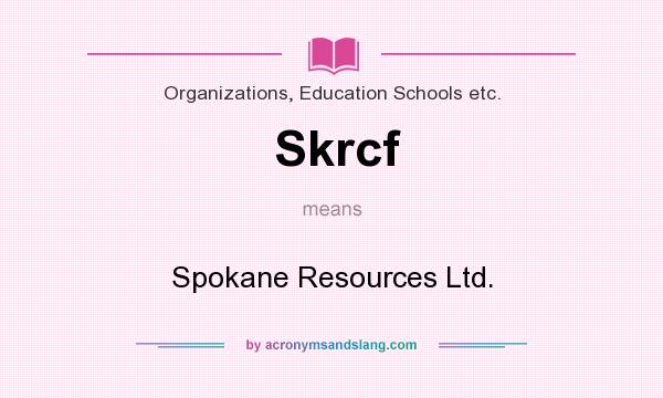 What does Skrcf mean? It stands for Spokane Resources Ltd.