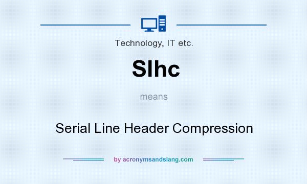 What does Slhc mean? It stands for Serial Line Header Compression