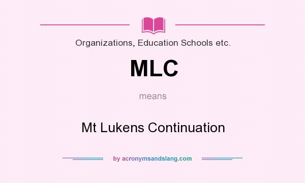 What does MLC mean? It stands for Mt Lukens Continuation