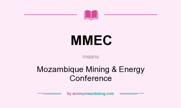 What does MMEC mean? It stands for Mozambique Mining & Energy Conference