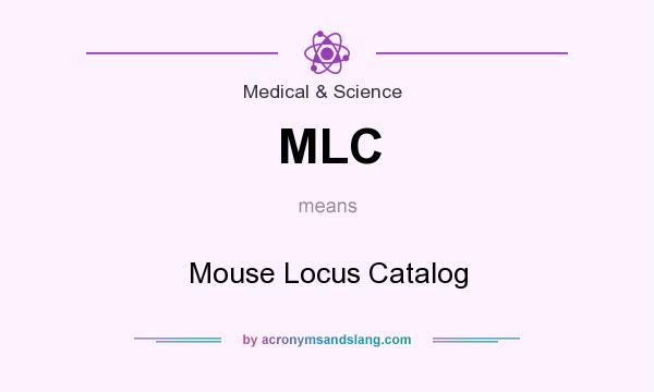 What does MLC mean? It stands for Mouse Locus Catalog