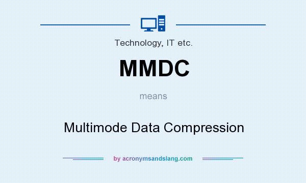What does MMDC mean? It stands for Multimode Data Compression