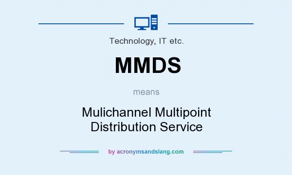 What does MMDS mean? It stands for Mulichannel Multipoint Distribution Service
