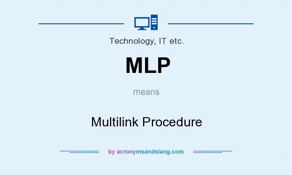 What does MLP mean? It stands for Multilink Procedure