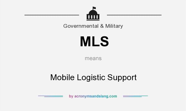 What does MLS mean? It stands for Mobile Logistic Support