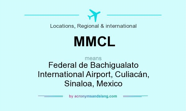 What does MMCL mean? It stands for Federal de Bachigualato International Airport, Culiacán, Sinaloa, Mexico