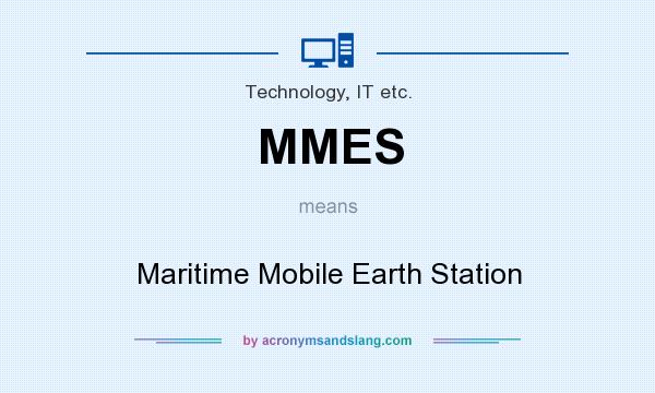 What does MMES mean? It stands for Maritime Mobile Earth Station
