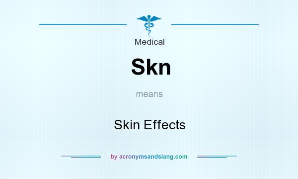 What does Skn mean? It stands for Skin Effects